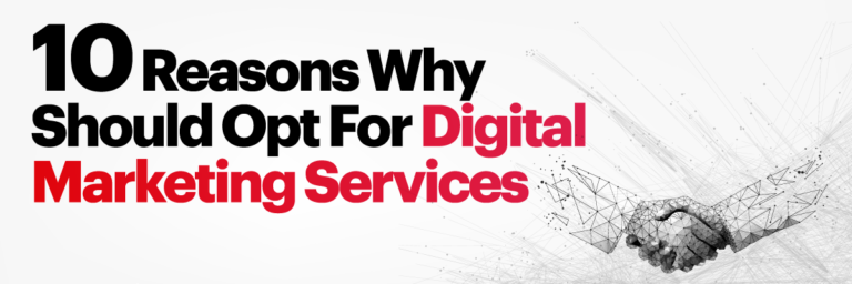 10 Reasons Why Should Opt For Digital Marketing Services